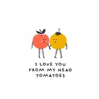 valentijnskaart hip grappig i love you from my head tomatoes